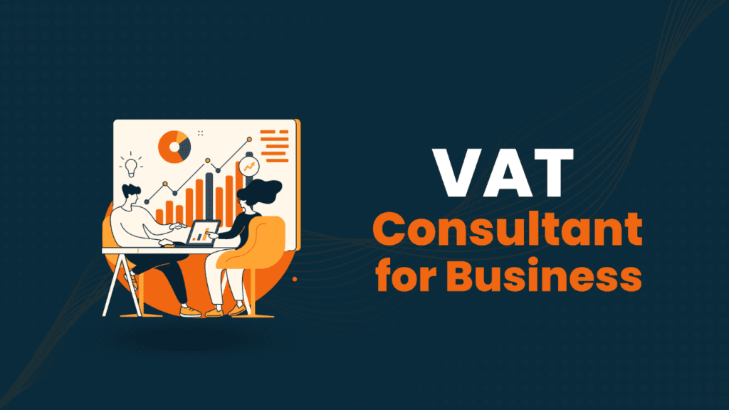 What to know before Getting VAT Consultants in Dubai