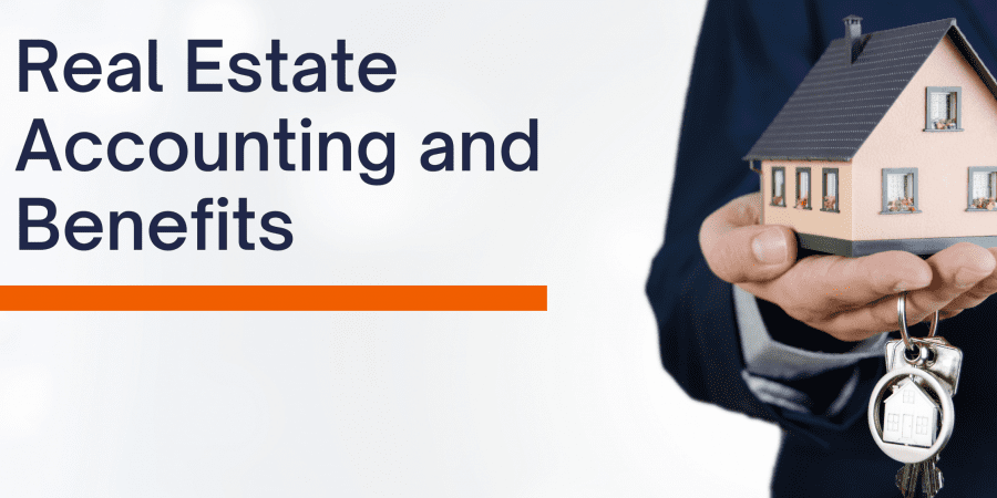 Benefits of Specialized Real Estate Accounting