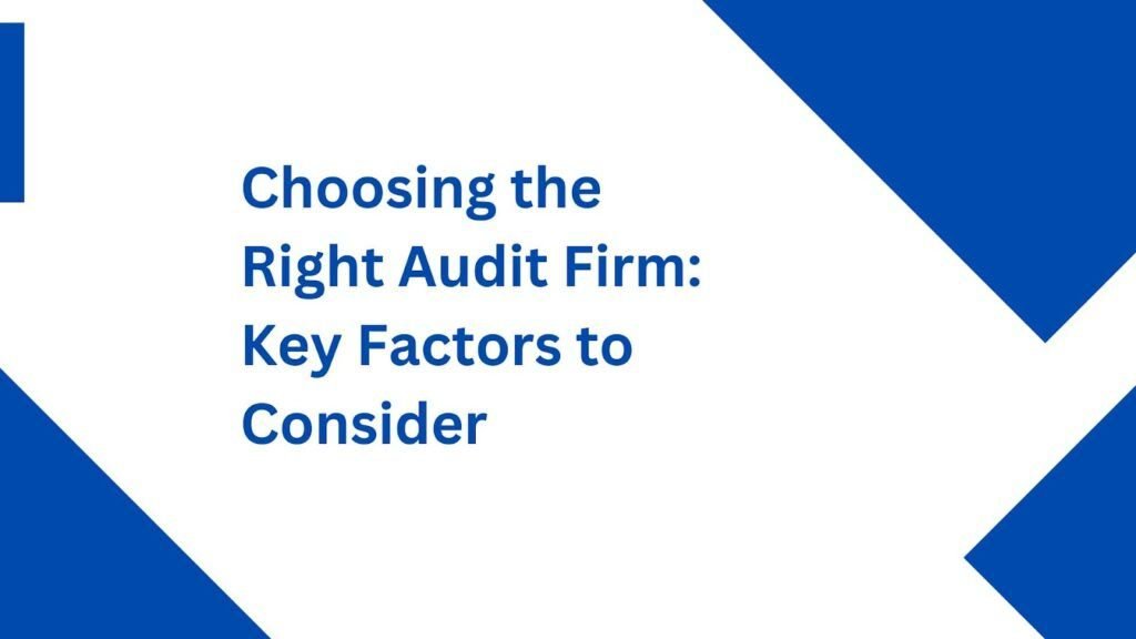 Choosing the Right Audit Firm: Key Considerations