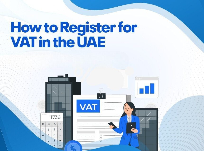 How to Register for VAT in the UAE: A Comprehensive Guide