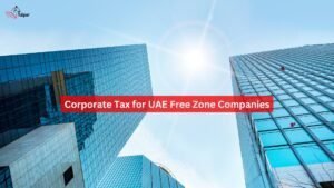 Corporate Tax for UAE Free Zone Companies