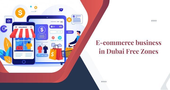 Why Start Your Ecommerce Business in Dubai Free Zones?