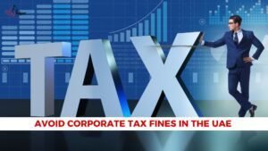 Avoid Corporate Tax Fines in the UAE