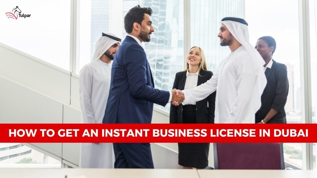 How To Get an Instant Business License in Dubai