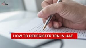 How to Deregister TRN in UAE