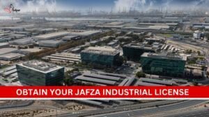 Obtain Your JAFZA Industrial License