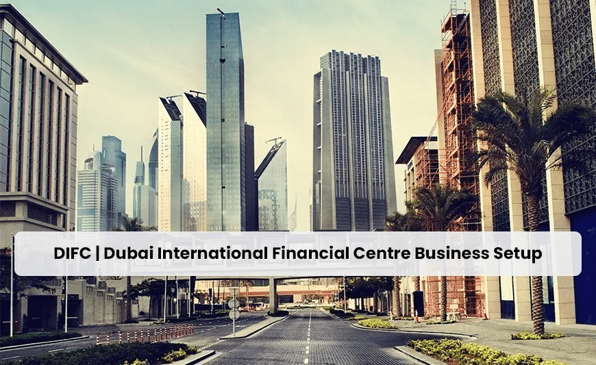 Ready to Set Up Your DIFC Business