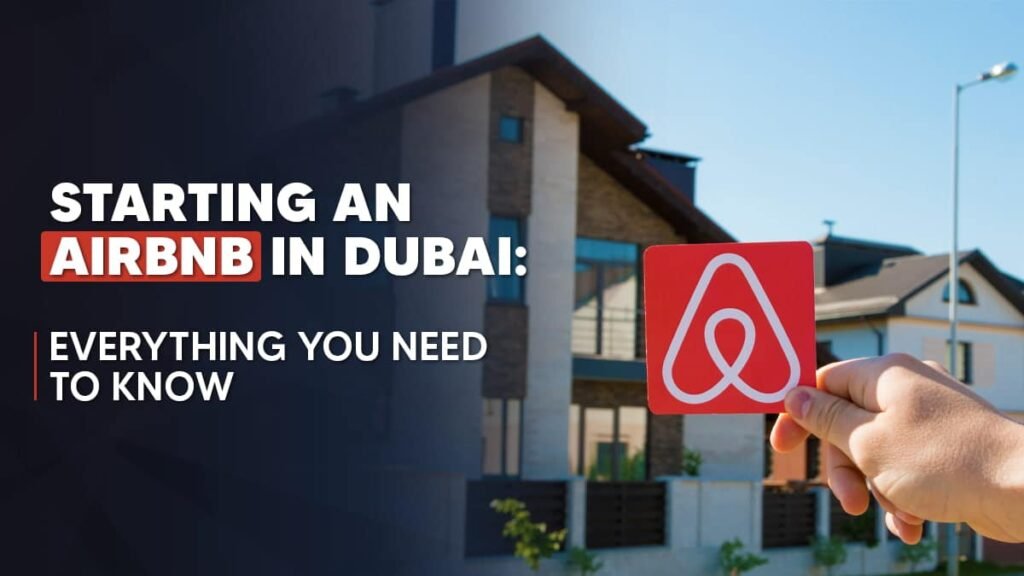 Step-by-Step Guide to Starting an Airbnb Business in Dubai