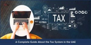 Understanding UAE Taxation - A Comprehensive Overview