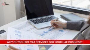 Why Outsource VAT Services for Your UAE Business?