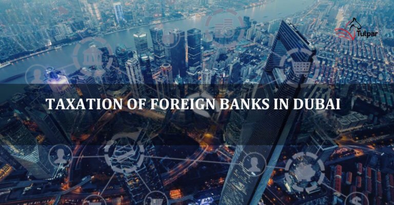 Taxation of Foreign Banks in Dubai