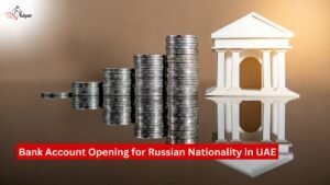 Bank Account Opening for Russian Nationality in UAE