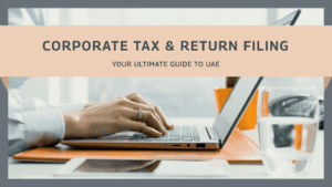 Corporate Tax & Return Filing in UAE