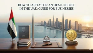 How to Apply for OFAC License in UAE: Guide for Businesses
