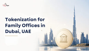 Tokenization for Family Offices in Dubai UAE