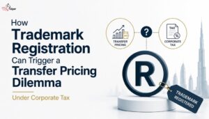 How Trademark Registration Can Trigger a Transfer Pricing Dilemma Under Corporate Tax